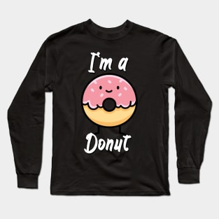 I'm a donut Long Sleeve T-Shirt